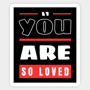 You Are So Loved | Christian Sticker